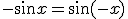 -\sin{x} = \sin (-x)