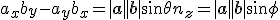 a_x b_y - a_y b_x = |\mathbf{a}| |\mathbf{b}| \sin \theta n_z = |\mathbf{a}| |\mathbf{b}| \sin \phi